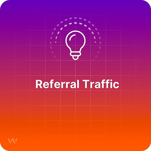 What is Referral Traffic? What is Referral Traffic?